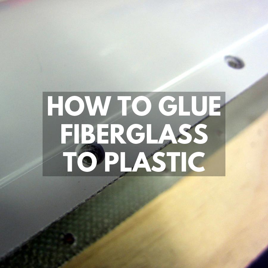 How to Glue Fiberglass to Plastic