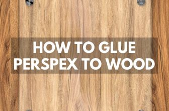 How to Glue Perspex to Wood