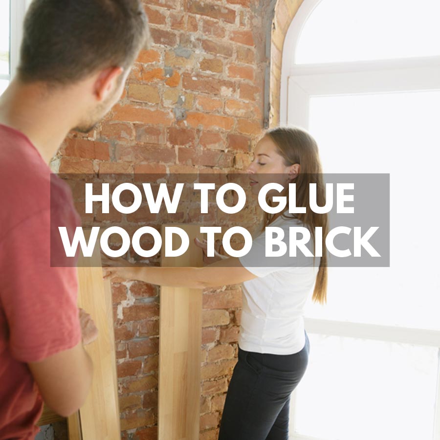 How to Glue Wood to Brick