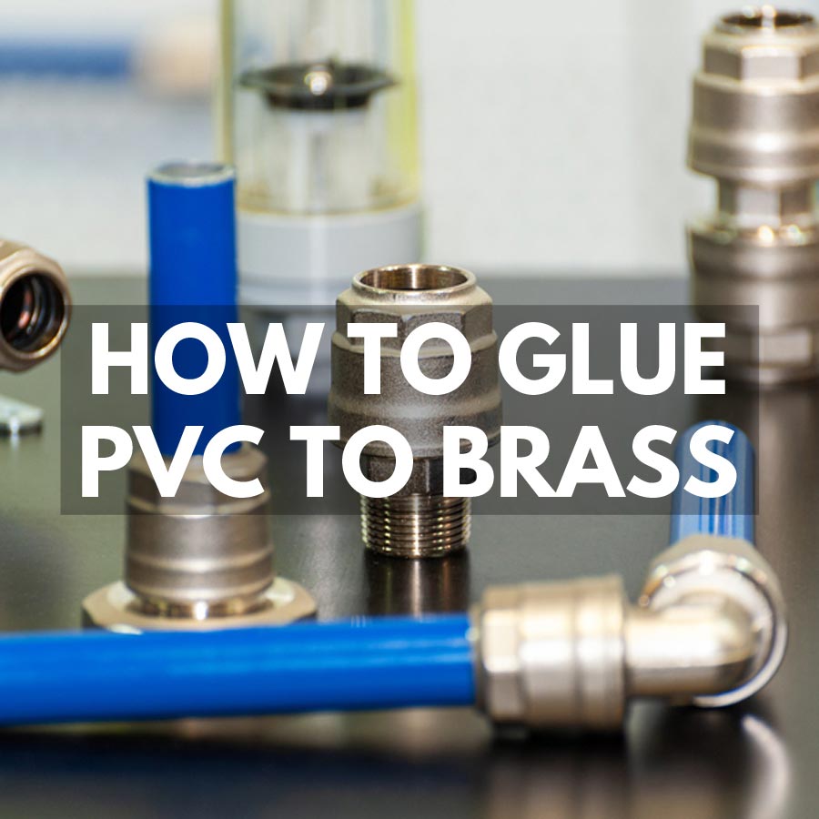 how to glue pvc to brass