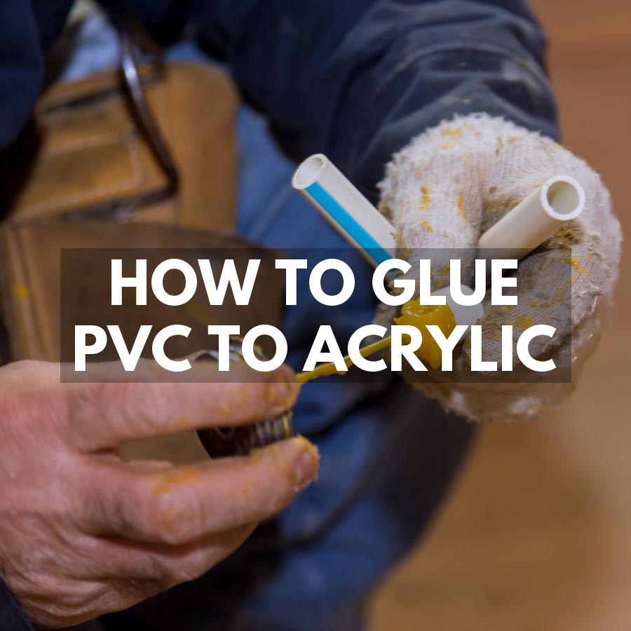 How to glue Acrylic to PVC