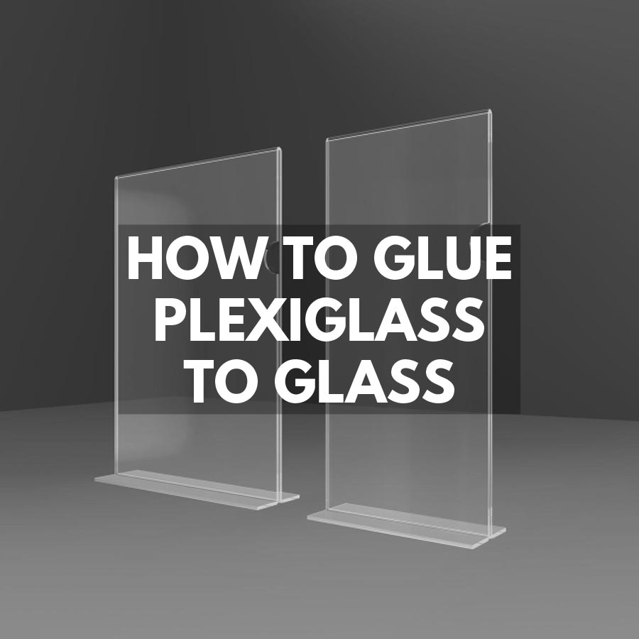 how to glue plexiglass to glass