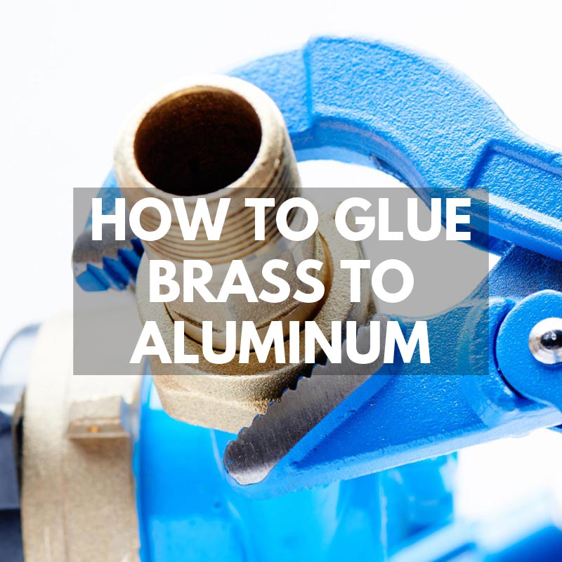 How to Glue Brass to Aluminum