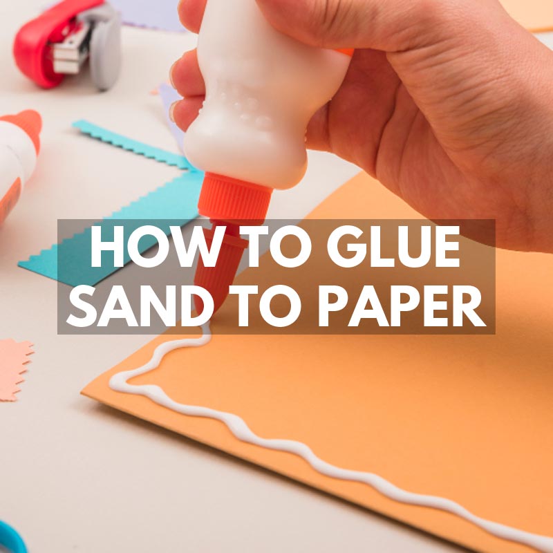 How to Glue Sand to Paper