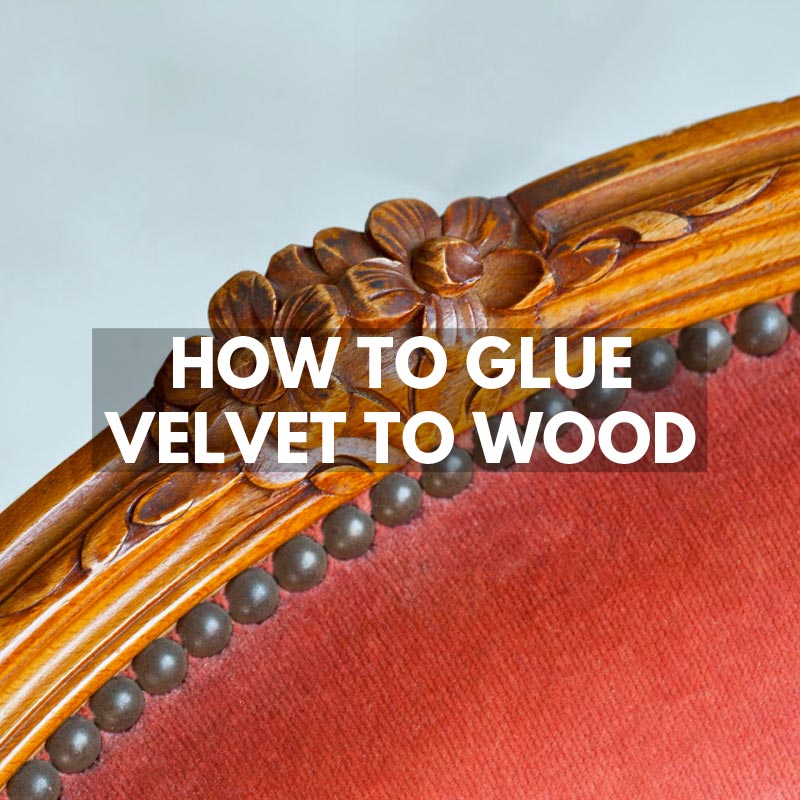 How to Glue Velvet to Wood